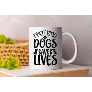 Mok Fostering Dogs Saves Lives - pets - honden - liefde - cute - love - dogs - cats and dogs - dog mom - dog dad - cat mom- cat dad - cadeau - huisdieren - vogels - paarden - kip