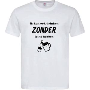 T-shirt Unisex Volwassenen Grappig Tekst ""Ik kan ook drinken ZONDER lol te hebben"" Op Voorkant | korte mouw | Wit/zwart | maat XXL
