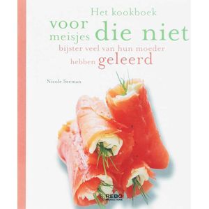 Kookboek voor meisjes die niet bijster veel van hun moeder hebben geleerd