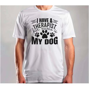 I have a therapist her name is my dog - T Shirt - DogLife - PuppyLove - DogLovers - CuteDog - HondenLeven - PuppyLiefde - HondenLiefhebbers - SchattigeHond