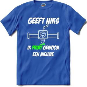 3d printer filament | Ik print gewoon een nieuwe | 3d pen - T-Shirt - Unisex - Royal Blue - Maat 4XL