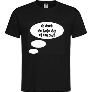 T-shirt Unisex Volwassenen Lol - carnaval - kermis - feestje - grappig Tekst ""Ik denk de hele dag al aan jou!"" Op Voorkant | korte mouw | Zwart/wit | maat L