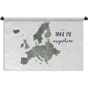 Wandkleed EuropakaartenKerst illustraties - Europakaart in grijze waterverf met de tekst Take me anywhere Wandkleed katoen 150x100 cm - Wandtapijt met foto