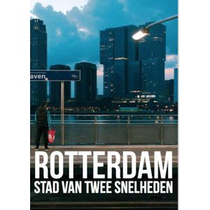 Rotterdam, stad van twee snelheden