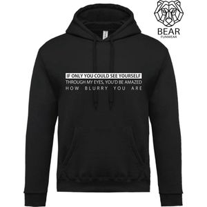 If only you could see yourself through my eyes, you'd be amazed how blurry you are | Fun hoodie | Grappige hoodie | Maat S