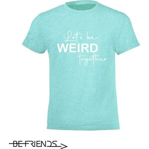 Be Friends T-Shirt - Let's be weird together - Vrouwen - Mint groen - Maat S