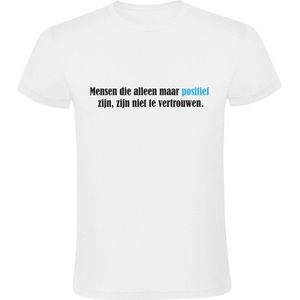 Positieve mensen zijn niet te vertrouwen Heren T-shirt | Boos | Chagrijnig | Negatief | Wantrouwen | Leugen | Leugenaar | Optimist | Positief | Shirt