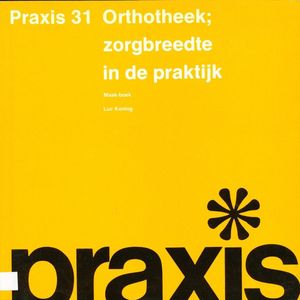 Praxis 31 Orthotheek; zorgbreedte in de praktijk maak-boek