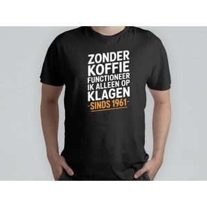 Zonder koffie functioneer ik alleen op klagen sinds 1961 - T Shirt - SarcasticBirthday - Funny - BirthdayGift - SarcasmModeOn - SarcastischeVerjaardag - GrappigCadeau - SarcasmeAan