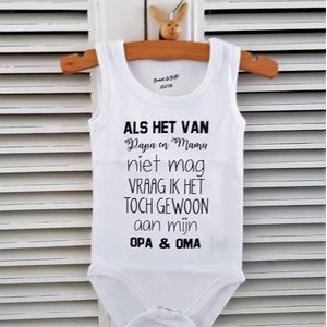 Baby Rompertje met tekst voor de allerliefste opa en oma: Als het van papa en mama niet mag vraag ik het toch gewoon aan mijn opa en oma! mouwloos korte mouw -Maat 62-68