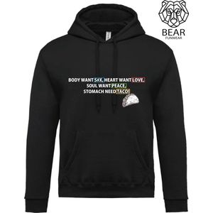 Body want sex, heart want love, soul want peace, stomach need taco! | Fun hoodie | Grappige hoodie | Maat S