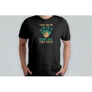 see me bowling they hatin - T Shirt - BowlingFun - StrikeTime - BowlingLife - PerfectGame - BowlingPlezier - StrikeTijd - BowlingLeven - GootBal