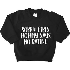 Baby sweater met tekst - Sorry Girls Mommy Says No Dating - Zwart - Maat 86 - Baby Boy - Jongen - Cadeau - Babykleding