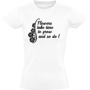 Flowers give you time to grow  Dames t-shirt | bloemen | groeien | gedicht | vertrouwen | liefde |  kado | Wit