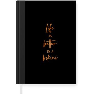 Notitieboek - Schrijfboek - Life is better in a bikini - Quote - Zwart - Oranje - Notitieboekje klein - A5 formaat - Schrijfblok
