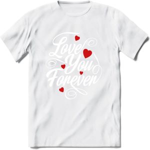 Love You Forever - Valentijn T-Shirt | Grappig Valentijnsdag Cadeautje voor Hem en Haar | Dames - Heren - Unisex | Kleding Cadeau | - Wit - S