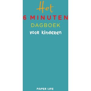 Het 6 minuten dagboek - Het 6 minuten dagboek voor kinderen