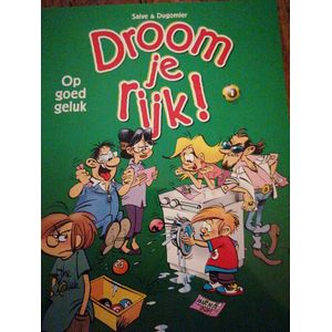Droom je rijk ! 1: Op goed geluk