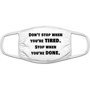 Don't Stop when you're tired | tekst | gezichtsmasker | bescherming | bedrukt | logo | Wit mondmasker van katoen, uitwasbaar & herbruikbaar. Geschikt voor OV