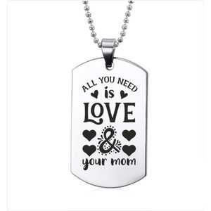 Ketting RVS - All You Need Is Love & Your Mom