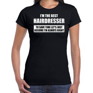 I'm the best hairdresser - always right t-shirt zwart dames - cadeau verjaardag t-shirt kapster - kado voor kappers XL
