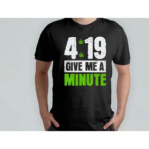419 give me a minute - T Shirt - Sweet - Green - Groen - Blunt - Happy - Relax - Good Vipes - High - 4:20 - 420 - Mary jane - Chill Out - Roll - Smoke