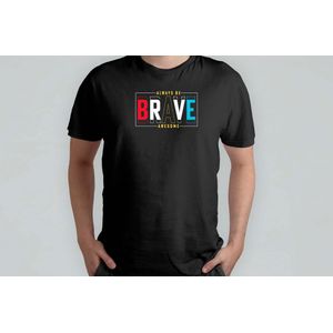 ALWAYS BRAVE AWESOME. - T Shirt - Funny - Hilarious - LOL - Sarcastic - TooFunny - Grappig - Hilarisch - Lachbuien - DrogeHumor
