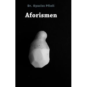 Aforismen - Dr. Kyaciss Pfiell