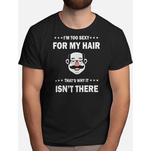 I'm too Sexy for my hair that's why it isn't here - T Shirt - BarberLife - Barbershop - Barbering - BarberLove - BarberSkills - KapperLeven - Kapperszaak - KapperKunst - BaardVerzorging