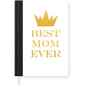 Notitieboek - Schrijfboek - Quotes - Best mom ever - Spreuken - Mama - Notitieboekje klein - A5 formaat - Schrijfblok