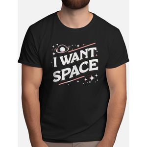 I Want Space - T Shirt - Astronaut - SpaceExplorer - SpaceTravel - SpaceMission - NASA - Ruimteverkenner - Ruimtevaart - ESA