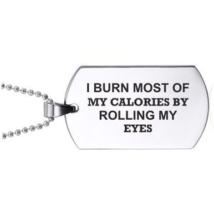 Ketting RVS - I Burn Most Of My Calories By Rolling My Eyes