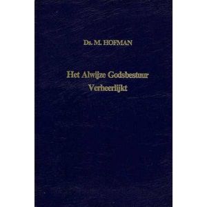Het Alwijze Godsbestuur Verheerlijkt