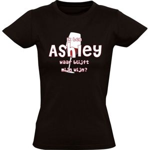 Ik ben Ashley, waar blijft mijn wijn Dames T-shirt - cafe - feest - festival - restaurant - drank - alcohol