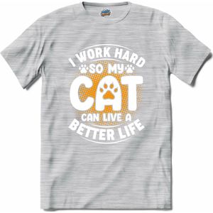 I Work Hard So My Cat Can Live A Better Life | Katten - Kat - Cats - T-Shirt - Unisex - Donker Grijs - Gemêleerd - Maat 4XL