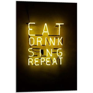 Forex - Gele Neonletters: ''Eat, Drink, Sing, Repeat'' - 60x90cm Foto op Forex