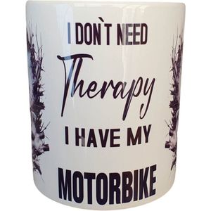 Beker - mok - quote - I don`t need therapy I have my motorbike - motorbiker - spreuk motorrijder -
