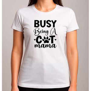 Busy being a cat mama - T Shirt - Cat - CuteCat - CatLover - CatLife - Kat - LieveKat - GrappigeKat - KattenLiefhebber - BestMom - MamaLeven