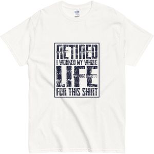 T Shirt met Pensioen Quote - Funny Retirement Shirt - Voor Gepensioneerden - Dames Heren - Wit - S
