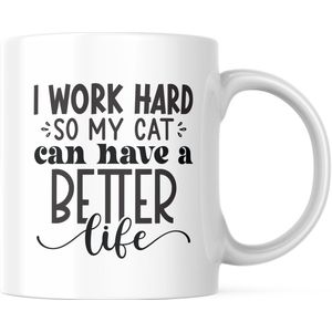 Kantoor Mok met tekst: I work hard so my cat can have a better life | Werk Quote | Grappige Quote | Funny Quote | Grappige Cadeaus | Grappige mok | Koffiemok | Koffiebeker | Theemok | Theebeker