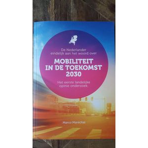 De Nederlander eindelijk aan het woord over 'mobiliteit in de toekomst 2030' Het eerste landelijke opinie onderzoek