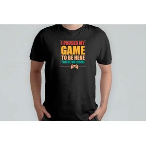 I Paused My Game To Be Here - T Shirt - VideoGames - GamingLife - GamerForLife - Videospelletjes - GamerLeven - SpelletjesTijd - GameAan - RetroSpellen