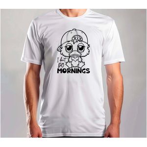 i dont do mornings - T Shirt - Funny - Sarcasm - SarcasticVibes - SarcasmMode - SarcasmLife - Gift - Sarcasme - Sarcastisch - SarcasmeModus - DrogeHumor