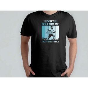 Don’t follow me i do stupid things - T Shirt - RunningLife - RunForFun - MarathonTraining - RunHappy - HardloopLeven - RennenVoorPlezier - RenGelukkig