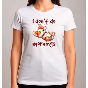 I Don't do Mornings - T Shirt - Funny - SoFunny - Grappig - ZoGrappig - Sarcasm - SarcasticHumor - Sarcasme - Sarcastisch - Lazy