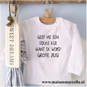 Shirt Geef me een dikke kus want ik word grote zus | lange mouw| wit| maat 92 zwangerschap aankondiging geboorte bekendmaking baby big sis sister
