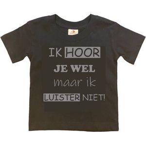 T-shirt Kinderen ""Ik hoor je wel maar ik luister niet"" | korte mouw | Zwart/grijs | maat 134/140