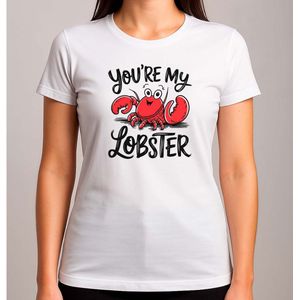 YOU'RE MY LOBSTER - T Shirt - Funny - Sarcasm - GoodVibes - GoedeVibes - SoCute - ZoLief - CutieVibes - Schattig