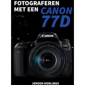 Fotograferen Met Een Canon 77D - Praktische Tips En Trucs