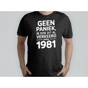 Geen Paniek ik doe dit al verkeerd Sinds 1981 - T Shirt - SarcasticBirthday - Funny - BirthdayGift - SarcasmModeOn - SarcastischeVerjaardag - GrappigCadeau - SarcasmeAan
